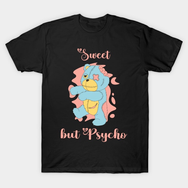 Sweet But Psycho Cute Zombie Bear T-Shirt by resdesign